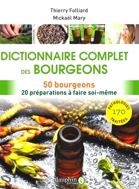 预订 Dictionnaire complet des bourgeons : 50 bourgeons pour 170 pathologies : 20 préparations à faire soi-même 完整的