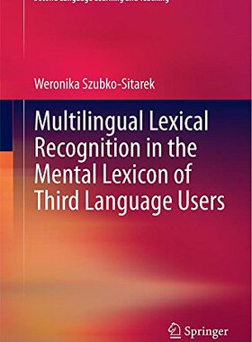 【预订】Multilingual Lexical Recognition in the Mental Lexicon of Third Language Users