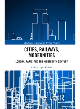 预订 Cities, Railways, Modernities: London, Paris, and the Nineteenth Century 城市、铁路、现代性：伦敦、巴黎和19世纪: 97