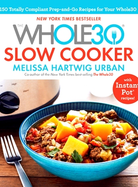 预订 The Whole30 Slow Cooker: 150 Totally Compliant Prep-And-Go Recipes for Your Whole30 -- With Instant Pot Recipes