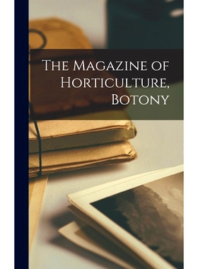 预订 The Magazine of Horticulture, Botony: 9781017560527