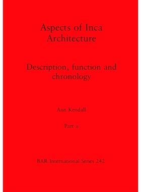 预订 Aspects of Inca Architecture, Part ii: Description, function and chronology: 9781407391182