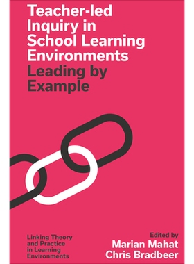 预订 Teacher-led Inquiry in School Learning Environments: Leading by Example 学校学习环境中的教师主导探究：以身作则: 978