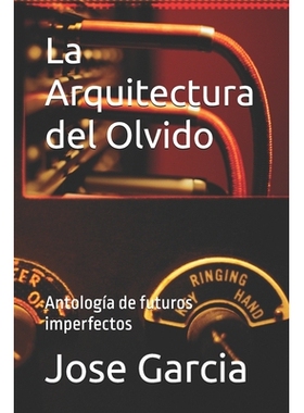 预订 La Arquitectura del Olvido: Antología de futuros imperfectos 9798246447956