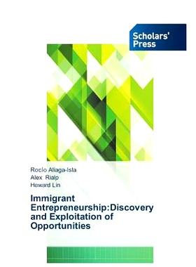 预订 Immigrant Entrepreneurship:Discovery and Exploitation of Opportunities: 9783639666472