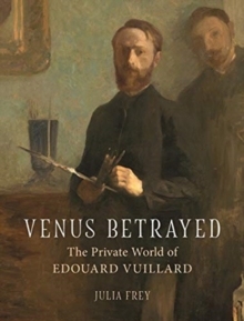 【预订】Venus Betrayed: The Private World of Edouard Vuillard 9781789141603