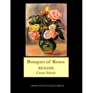 预订 Bouquet of Roses: Renoir cross stitch pattern: 9781548252045