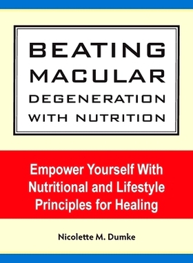 预订 Beating Macular Degeneration With Nutrition: Empower Yourself With Nutritional and Lifestyle Principles for Healing