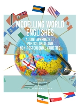 预订 Modelling World Englishes: A Joint Approach to Postcolonial and Non-Postcolonial Varieties 模拟世界英语：后殖民和非