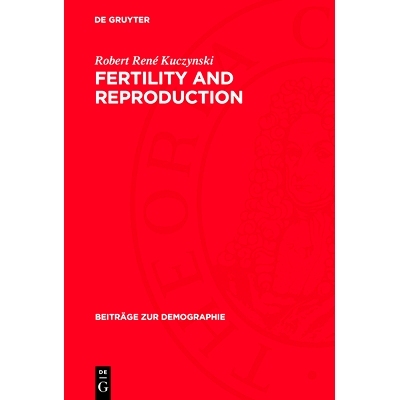 预订 Fertility and Reproduction: Methods of Measuring the Balance of Births and Deaths: 9783112736562