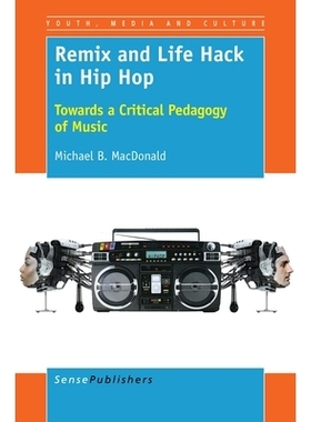 预订 Remix and Life Hack in Hip Hop: Towards a Critical Pedagogy of Music 嘻哈中的混音和生活黑客：对音乐的批判教育学: 97