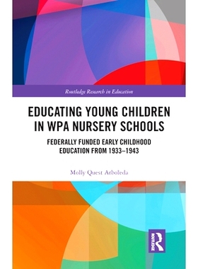 预订 Educating Young Children in WPA Nursery Schools: Federally-Funded Early Childhood Education from 1933-1943 在WPA幼
