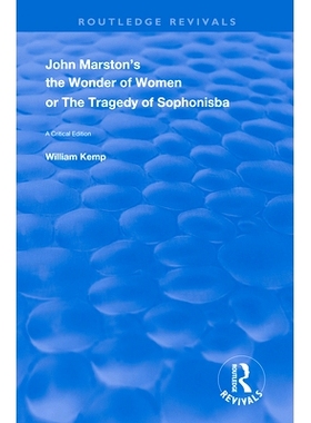 预订 John Marston’s the Wonder of Women or the Tragedy of Sophonisba: A Critical Edition: 9780367148928