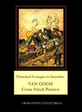 预订 Thatched Cottages in Sunshine: Van Gogh Cross Stitch Pattern: 9781090145451