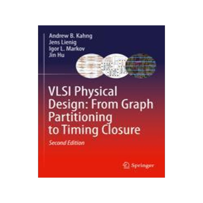 [预订]VLSI Physical Design: From Graph Partitioning to Timing Closure 9783030964177