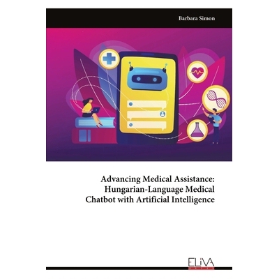 预订 Advancing Medical Assistance - Hungarian-Language Medical Chatbot with Artificial Intelligence 9789999318266