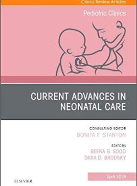 【预售】Current Advances in Neonatal Care, An Issue of Pediatric Clinics of North America