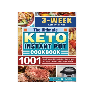 [预订]The Ultimate Keto Instant Pot Cookbook: 1001 Healthy and Keto-Friendly Recipes for Your Electric Pre 9781649848352