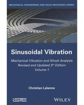 【预订】Mechanical Vibration And Shock Analysis, 3Rd Edition, Volume 1, Sinusoidal Vibration