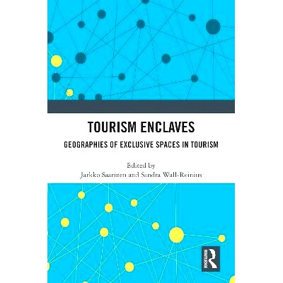 预订 Tourism Enclaves: Geographies of Exclusive Spaces in Tourism 旅游飞地：旅游专属空间的地理: 9780367711320