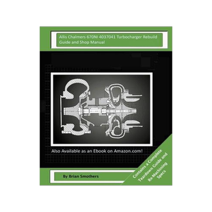 [预订]Allis Chalmers 670NI 4037041 Turbocharger Rebuild Guide and Shop Manual: Garrett Honeywell T04B42 46 9781505918137
