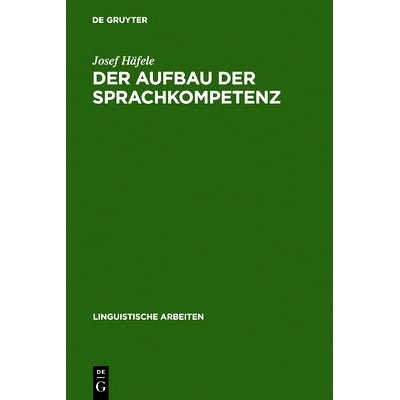 预订 Der Aufbau der Sprachkompetenz: Untersuchungen zur Grammatik des sprachlichen Handelns: 9783484103603