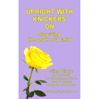 预订 Upright with Knickers on: Surviving the Death of a Child: 9781910779569