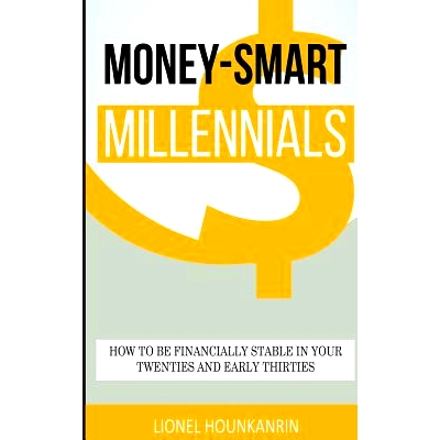 预订 Money-Smart Millennials: How to Be Financially Stable in Your Twenties and Early Thirties: 9781540331427