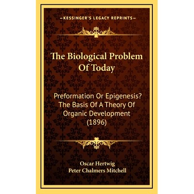 预订 The Biological Problem Of Today: Preformation Or Epigenesis? The Basis Of A Theory Of Organic Development (1896): 9