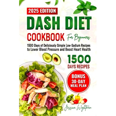 预订 Dash Diet Cookbook for Beginners: 1500 Days of Deliciously Simple Low-Sodium Recipes to Lower Blood Pressure and Bo