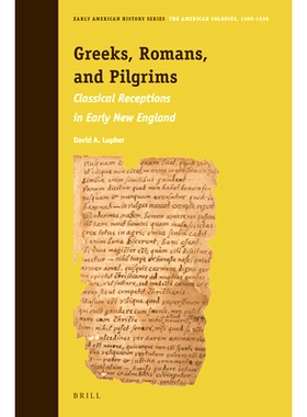 预订 Greeks, Romans, and Pilgrims: Classical Receptions in Early New England 希腊人、罗马人和朝圣者：新英格兰早期对古典
