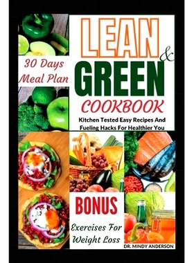 预订 Lean and Green Cookbook: Kitchen Tested Easy Recipes And Fueling Hacks For Healthier You: 9798860493025