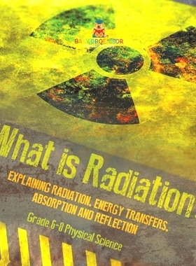 预订 What is Radiation? Explaining Radiation, Energy Transfers, Absorption and Reflection Grade 6-8 Physical Science: 97