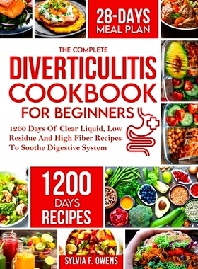 预订 The Complete Diverticulitis Cookbook For Beginners: 1200 Days Of Clear Liquid, Low Residue And High Fiber Recipes T