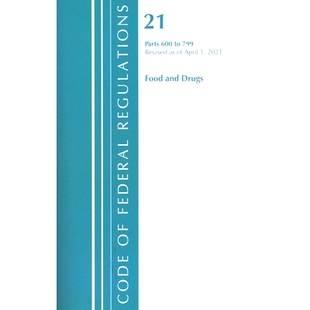 April Code 2021 Title and 600 Food Revised 联邦法规：Title Federal 799 Regulations Drugs 预订