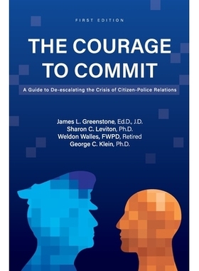 预订 The Courage to Commit: A Guide to De-escalating the Crisis of Citizen-Police Relations 承诺的勇气：缓解公民与警察关