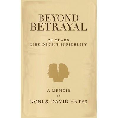 预订 Beyond Betrayal - 28 Years Lies - Deceit - Infidelity: 9780648912019