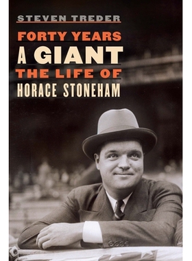 预订 Forty Years a Giant: The Life of Horace Stoneham 四十年的巨人：霍勒斯 斯托纳姆的生平: 9781496224194