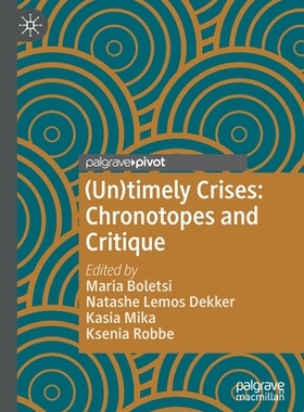 【预订】(Un)Timely Crises: Chronotopes and Critique 9783030749484
