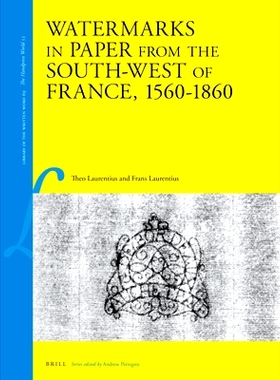 预订 Watermarks in Paper from the South-West of France, 1560-1860 1560-1860年法国西南部纸上的水印: 9789004340411