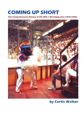 预订 Coming Up Short: The Comprehensive History of the NHL’s Winnipeg Jets (1979-1996): 9781495345876