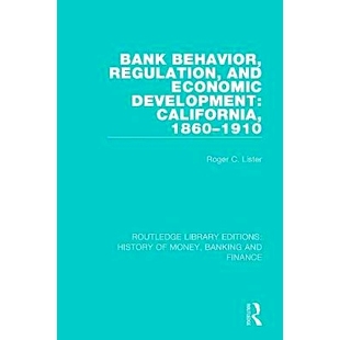 California Bank Economic 预订 1860 监管与经济发展：加利福尼亚 Regulation 银行行为 Behavior and 1910 Development