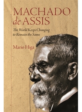预订 Machado de Assis: The World Keeps Changing to Remain the Same 马查多·德·阿西斯世界不断变化，保持不变: 97818556636