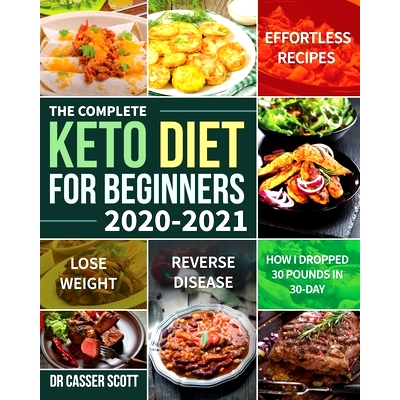 预订 The Complete Keto Diet for Beginners 2020-2021: Effortless Recipes to Lose Weight and Reverse Disease (How I Droppe