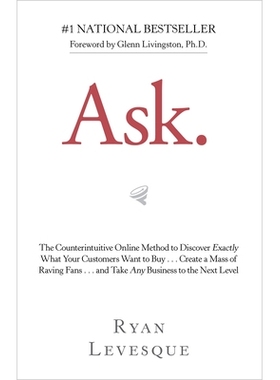 预订 Ask: The Counterintuitive Online Method to Discover Exactly What Your Customers Want to Buy . . . Create a Mass of
