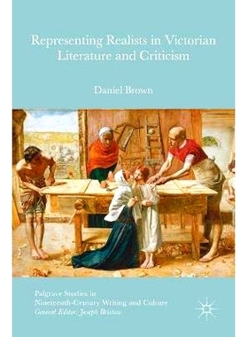 预订 Representing Realists in Victorian Literature and Criticism 维多利亚时代文学与批判的代表性现实主义者: 9783319406787