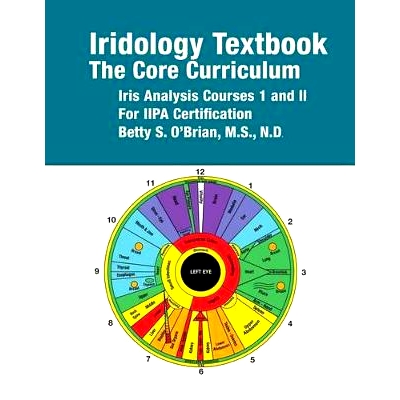 预订 Iridology Textbook: The Core Curriculum: Iris Analysis Courses I and II for Iipa Certification: 9781502492708