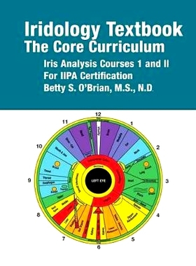 预订 Iridology Textbook: The Core Curriculum: Iris Analysis Courses I and II for Iipa Certification: 9781502492708