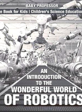 预订 An Introduction to the Wonderful World of Robotics - Science Book for Kids Children’s Science Education Books: 978