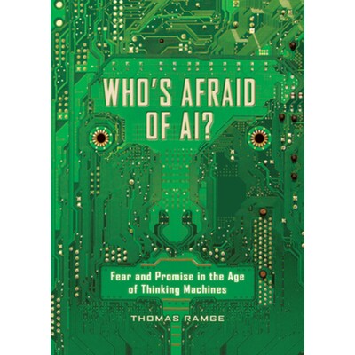 预订 Who’s Afraid of AI?: Fear and Promise in the Age of Thinking Machines 谁害怕人工智能？：思维机器时代的恐惧与希望: